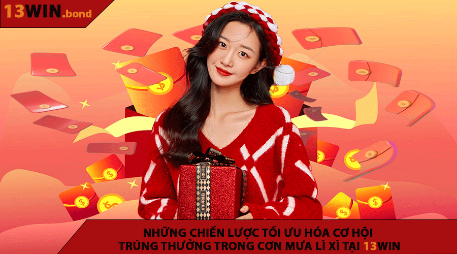 Những chiến lược tối ưu hóa cơ hội trúng thưởng trong Cơn Mưa Lì Xì Tại 13WIN