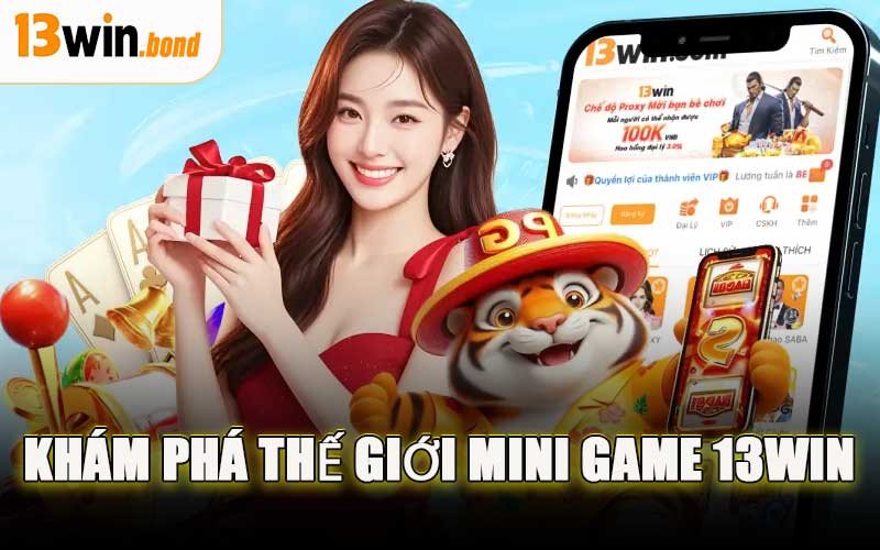 Khám Phá Thế Giới Mini Game 13WIN