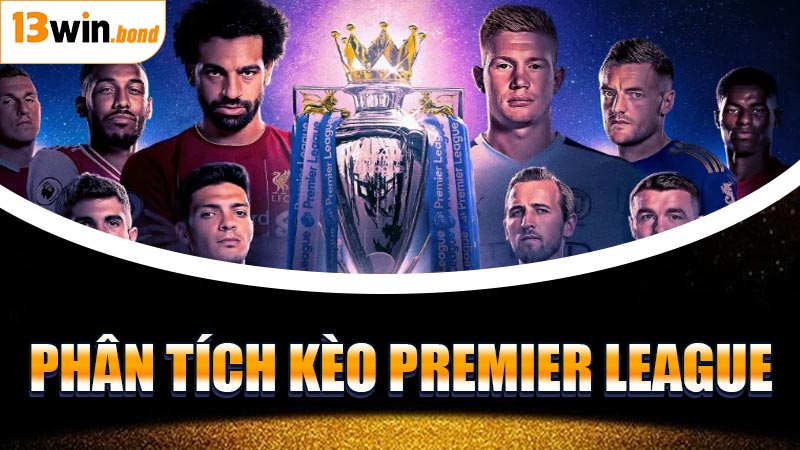 Phân Tích Kèo Premier League