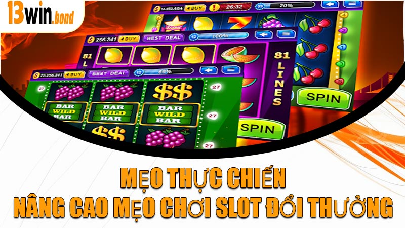 Mẹo thực chiến nâng cao mẹo chơi slot đổi thưởng